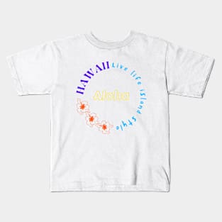 Hawaii Live Life Island Style Kids T-Shirt